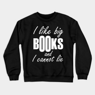 i like big books and I cannot lie Crewneck Sweatshirt